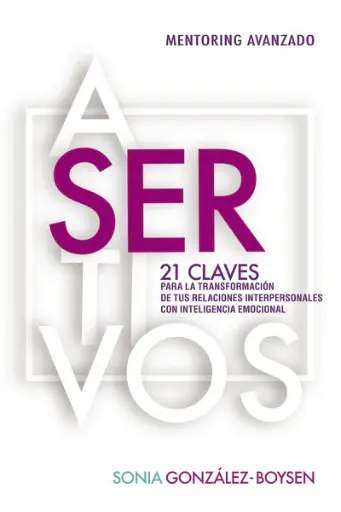 Asertivos: 21 claves que transformarán tus relaciones interpersonales con inteligencia emocional.