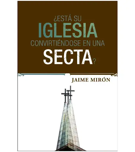 ESTA SU IGLESIA CONVIRTIENDOSE EN UNA SECTA