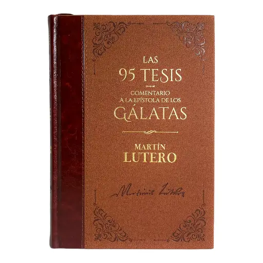 Las 95 Tesis /Comentario a Gálatas - Martín Lutero. Biblioteca de clásicos cristianos. Tomo 9.