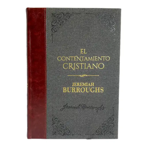 El contentamiento cristiano - Jeremiah Burroughs. Biblioteca de Clásicos Cristianos. Tomo 13