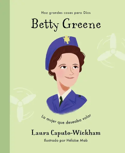 Betty Greene: La mujer que deseaba volar