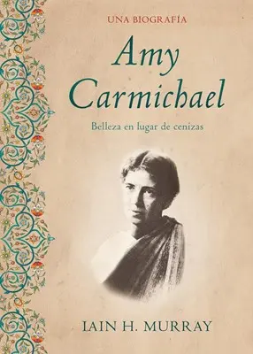  Amy Carmichael Belleza en un lugar de cenizas
