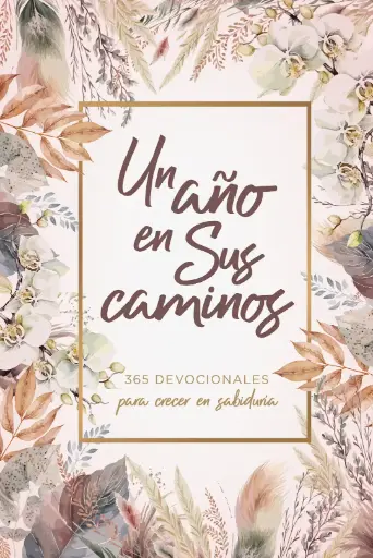 Un año en Sus caminos: 365 devocionales para crecer en sabiduría